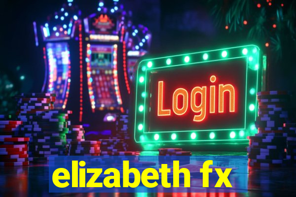 elizabeth fx